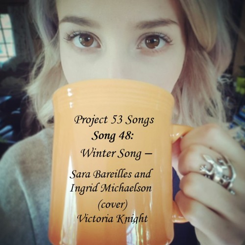 Download Winter Song Sara Bareilles And Ingrid Michaelson Cover Victoria Knight By Victoria Knight