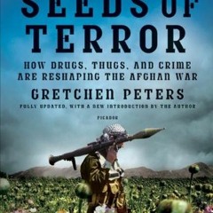 GET EPUB KINDLE PDF EBOOK Seeds of Terror: How Drugs, Thugs, and Crime Are Reshaping