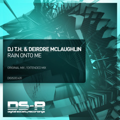 DJ T.H. & Deirdre McLaughlin - Rain Onto Me