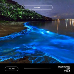 Deep House Mix Vol. 1 (JISH MIX)