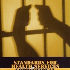 [Get] KINDLE 📝 Standards for Health Services in Correctional Institutions (Third Edi