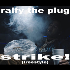 Ralfy The Plug - Strike Freestyle