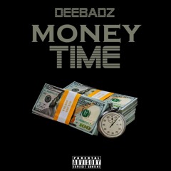 Deebadz - Money Time(Official Audio)