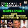 William Bonac, Marc Hector, Ron Harris & Dr T MD Global Muscle S4 E5