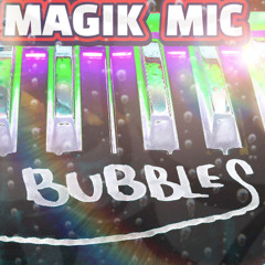 MAGIK MIC - BUBBLES