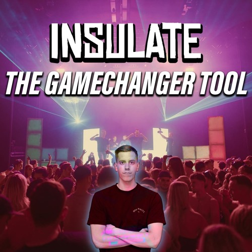 INSULATE - THE GAMECHANGER TOOL