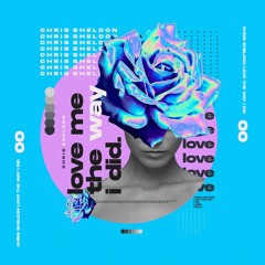 Chris Sheldon - Love Me The Way