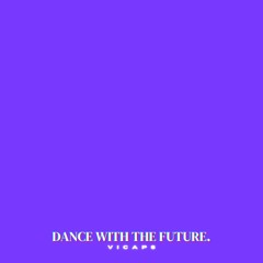 Vicaps - Dance With The Future.