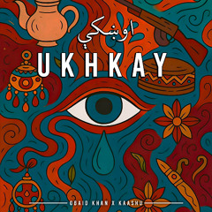 Ukhkay - Obaid Khan x Kaashu