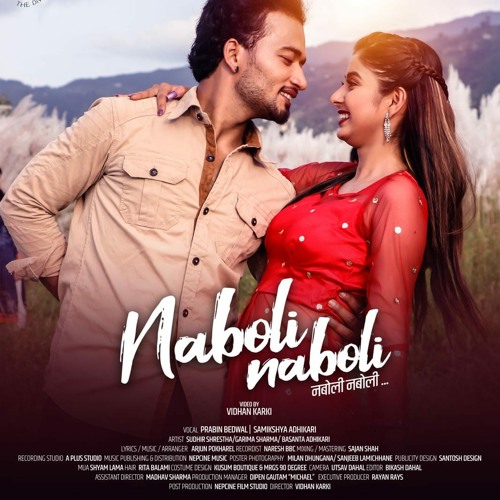 NABOLI NABOLI -- Prabin Bedwal -- Samikshya Adhikari --  Sudhir Shrestha --  Garima Sharma -- Arjun