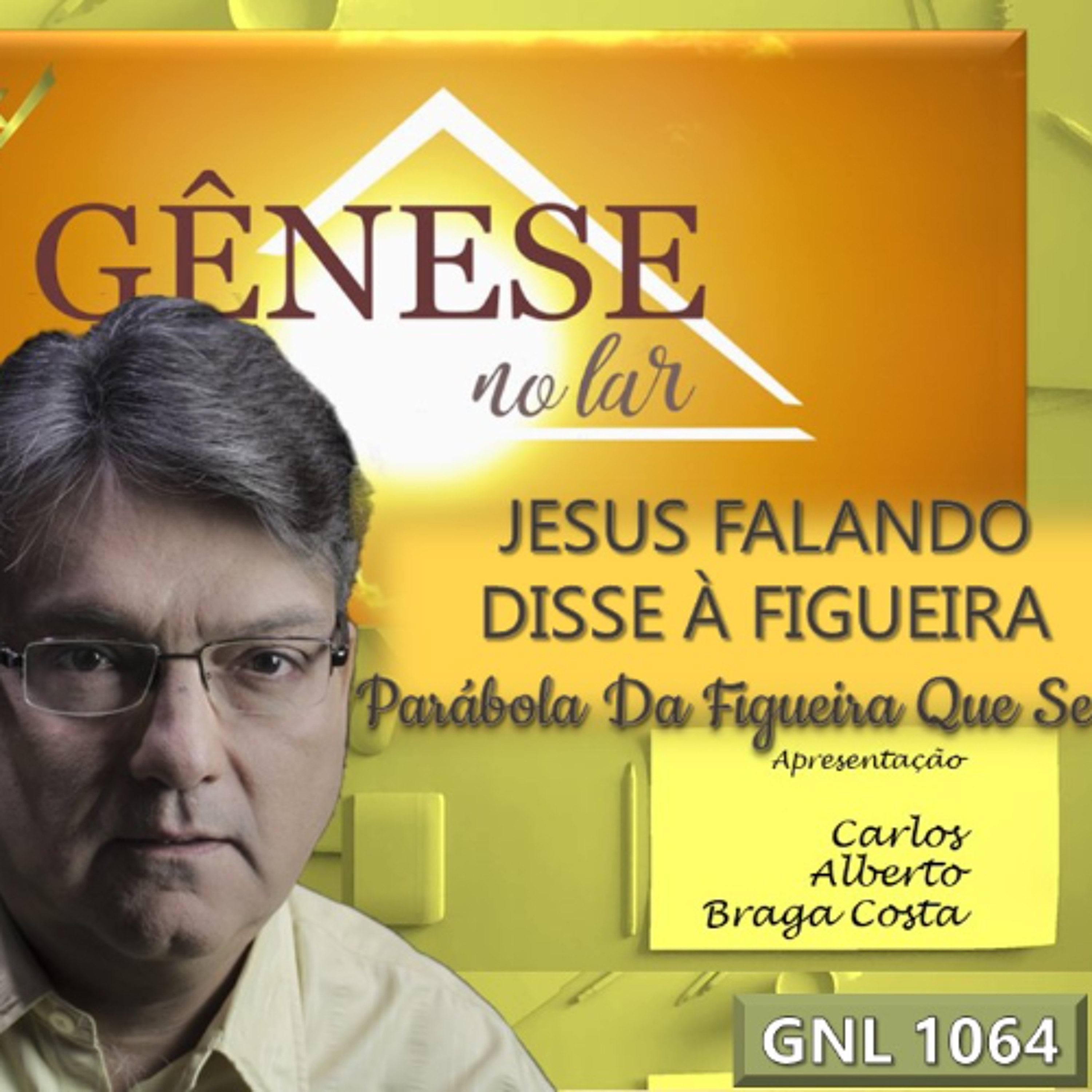 JESUS FALANDO DISSE À FIGUEIRA - PARÁBOLA DA FIGUEIRA QUE SECOU - GNL #1064 episode artwork