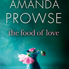 [DOWNLOAD] PDF 🖍️ The Food of Love by  Amanda Prowse KINDLE PDF EBOOK EPUB