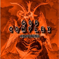 MircoPowered - God Complex