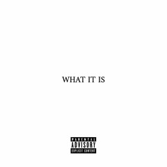 WHAT IT IS (Prod. Ghoulavelii)