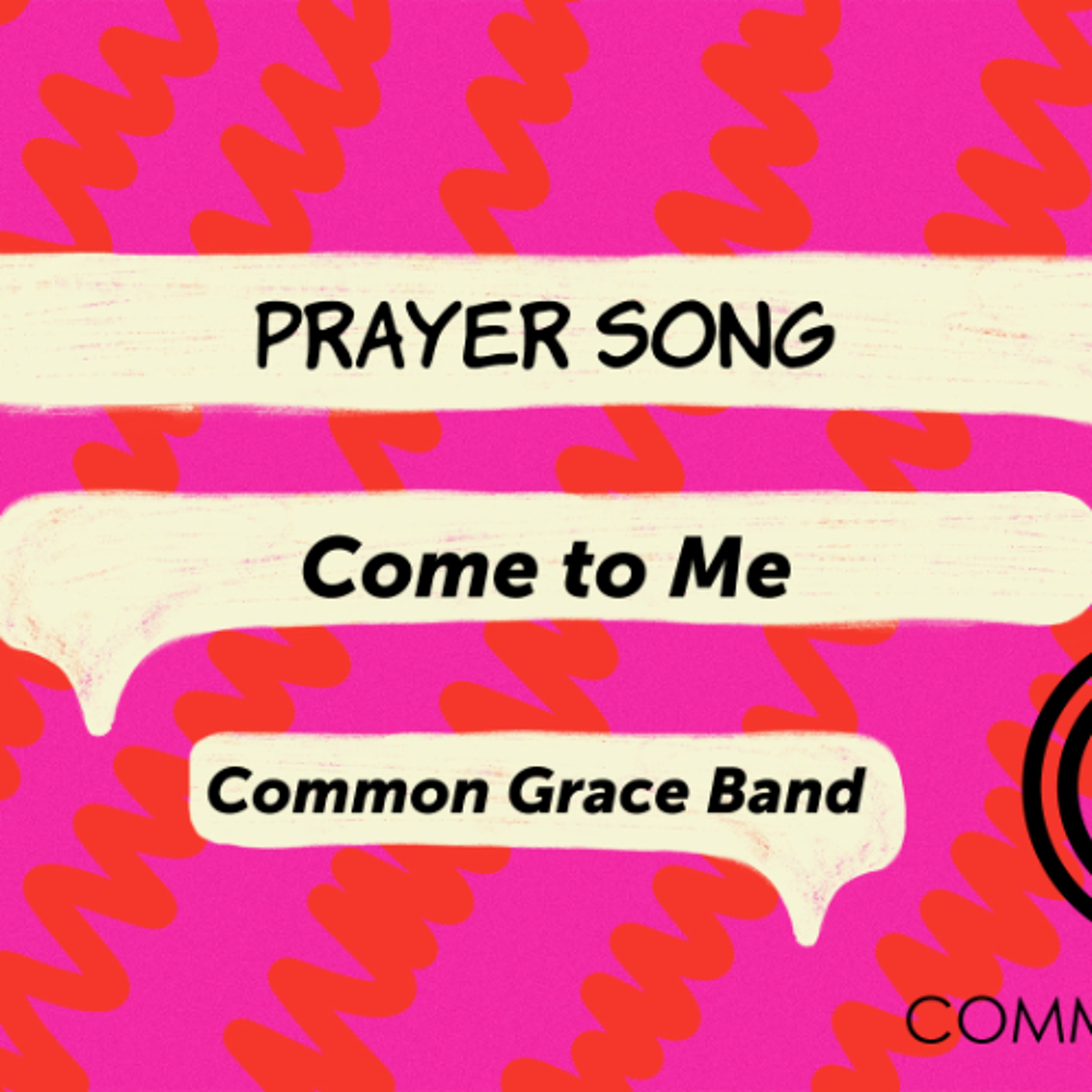 Come to Me - Common Grace Band episode artwork