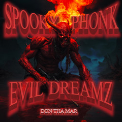 SPOOKY PHONK〘🔥 𝐄𝐕𝐈𝐋 𝐃𝐑𝐄𝐀𝐌𝐙 🔥〙