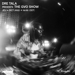 Dre Tala presents the GVO show - 06 Octobre 2022