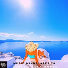 Music Mindscapes 78 ~ #House #TechHouse Mix