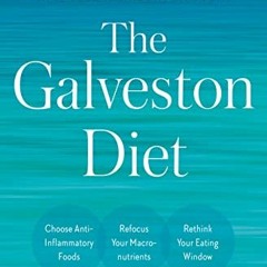 [Read] PDF 💏 The Galveston Diet: The Doctor-Developed, Patient-Proven Plan to Burn F