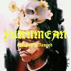 Gunna Fukumean ( Slowed & Reverb )