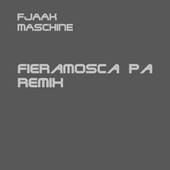 FJAAK - Maschine (Fieramosca PA Remix)
