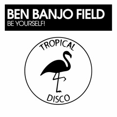 Ben Banjo Field - Be Yourself!