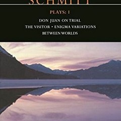 ACCESS PDF EBOOK EPUB KINDLE Schmitt Plays: 1: Don Juan on Trial; The Visitor; Enigma Variations; Be