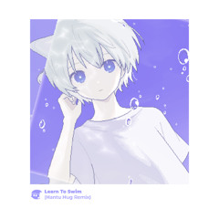 Learn To Swim (Hantu Hug Remix)