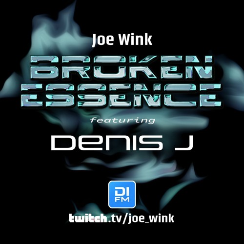 Joe Wink's Broken Essence 124 featuring Denis J