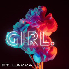 Girl. featuring Lavva