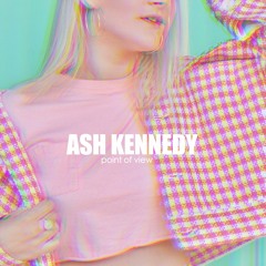 Point Of View - Ash Kennedy