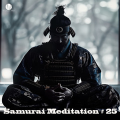 Samurai Meditation # 25