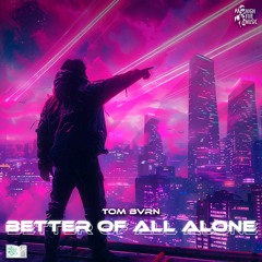 TOM BVRN - Better of all alone (Extended Mix)