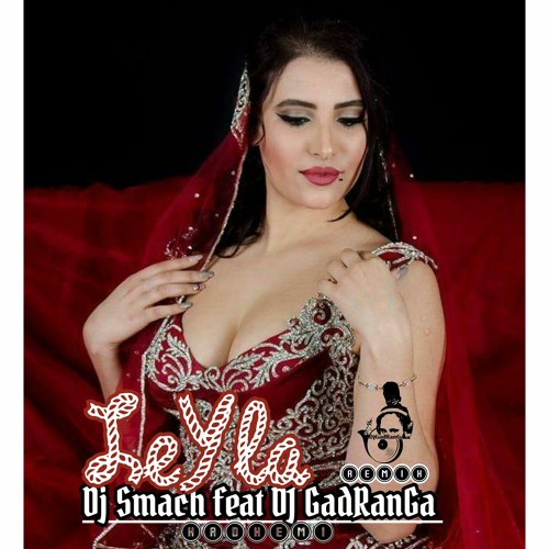 LEYLA Remixx  DJ GADRANGA Feat DJ SMACH (  ARABKIZ 2K21 Cover )