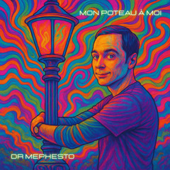 Dr Mephesto - Mon Poteau à Moi