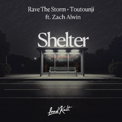 Rave The Storm, Toutounji - Shelter (ft. Zach Alwin)