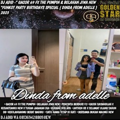 DJ ADID -'' GACOR 69 FX THE PUMPIN & BELAHAN JIWA NEW ''BIRTHDAYS (DINDA FROM ADELLE)2023