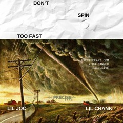 Lil Joc & Lil Crank - Don't Spin Too Fast [PreciseEarz + DJ Banned Exclusive]