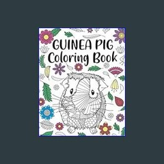 PDF 📖 Guinea Pig Coloring Book: Adult Coloring Book, Cavy Owner Gift, Floral Mandala Coloring Page