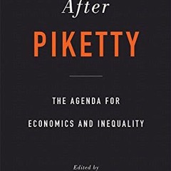 [VIEW] PDF EBOOK EPUB KINDLE After Piketty: The Agenda for Economics and Inequality b