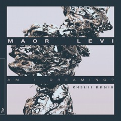Maor Levi - Am I Dreaming? (Zu5hii Remix)