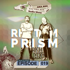 AKA AKA pres. Rhythm Prism Radio #019