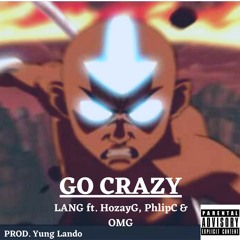GO CRAZY ft. HozayG, PhlipC & OHEMG (prod. Yung Lando)