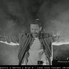 Shouse x David Guetta x Morten x Bran M  - Love Slow Tonight (Bran & Gala Mashup)