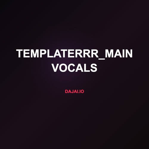 templaterrr_MAIN VOCALS