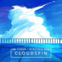 BB Yukus & Electric Dad - Cloudspin