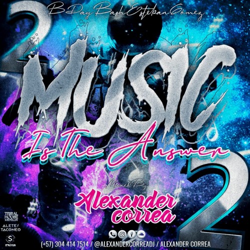 MUSIC IS THE ANSWER 2 (Especial BDAY - BASH ESTEBAN GOMEZ) - Alexander Correa