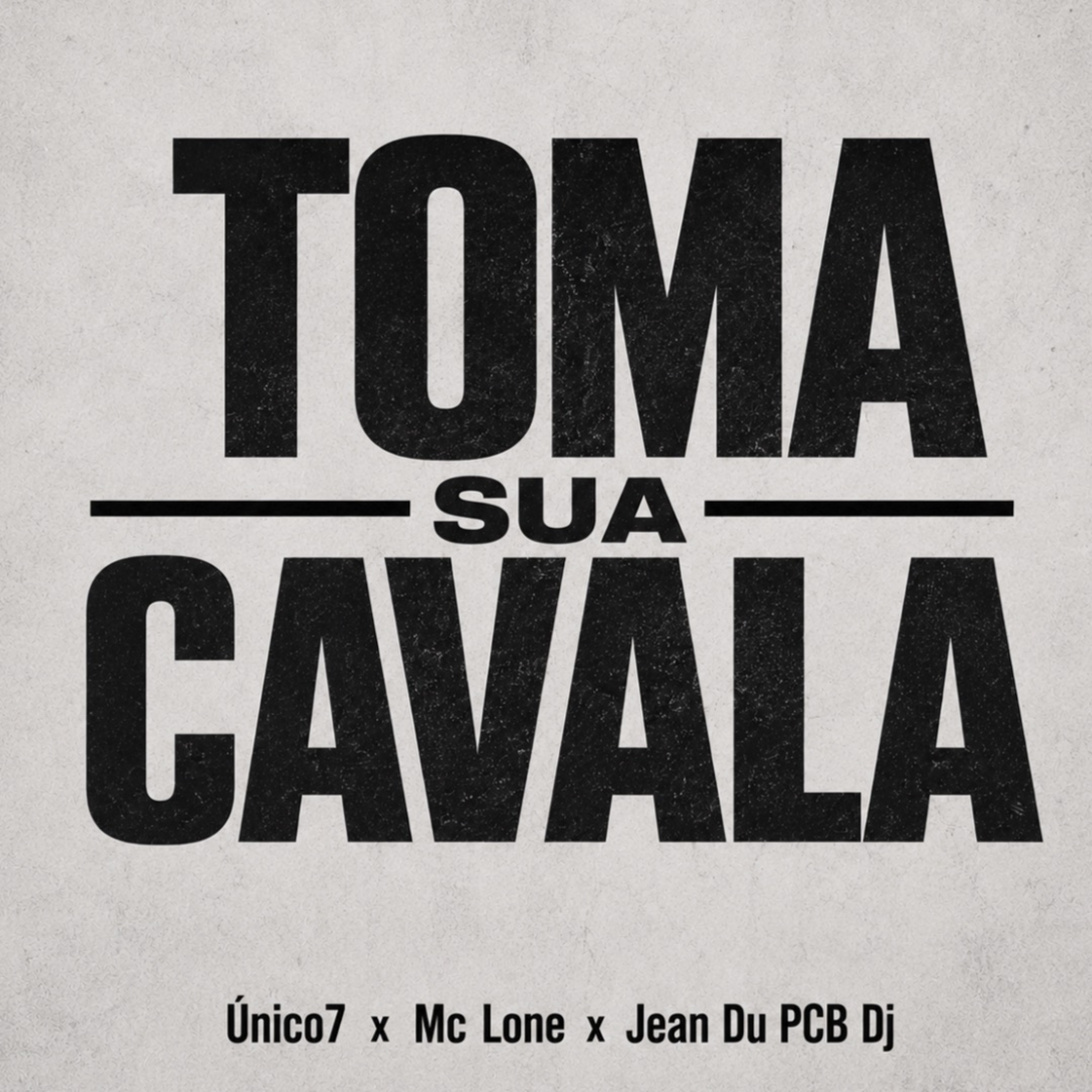 TOMA SUA CAVALA - ÚNICO7 x MC LONE x JEAN DU PCB DJ  [ TKTK ] episode artwork