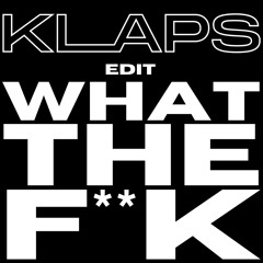 What The F**k (Klaps Edit)