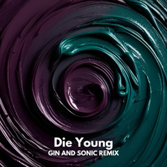 Kesha - Die Young (Gin and Sonic Remix)